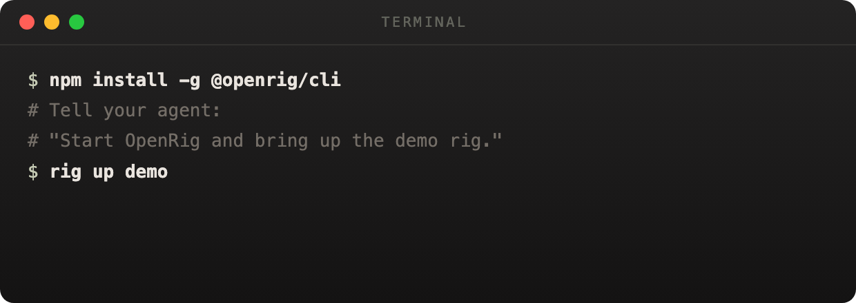 Terminal: npm install -g @openrig/cli, then rig up conveyor